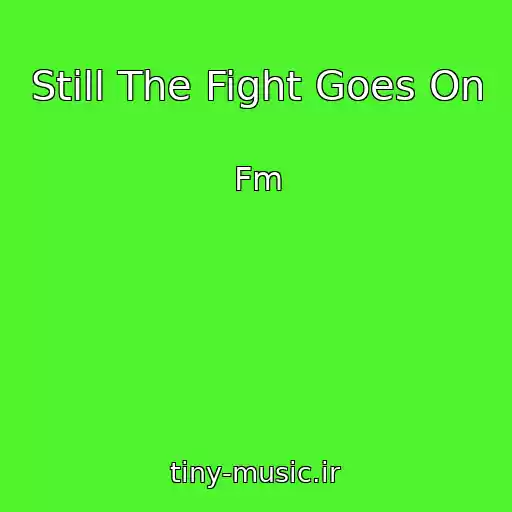 کاور آهنگ Still The Fight Goes On از Fm