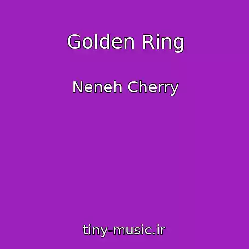 کاور آهنگ Golden Ring از Neneh Cherry