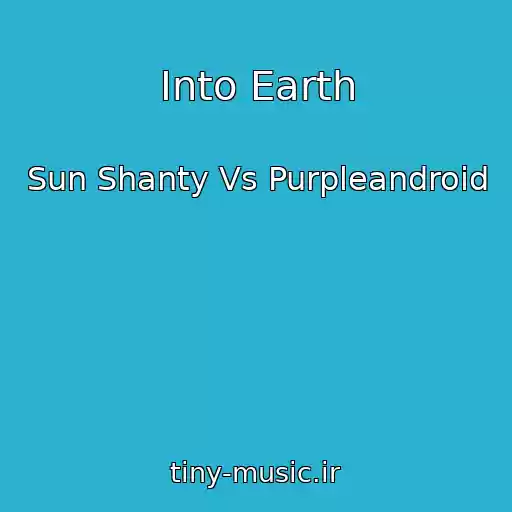 کاور آهنگ Into Earth از Sun Shanty Vs Purpleandroid