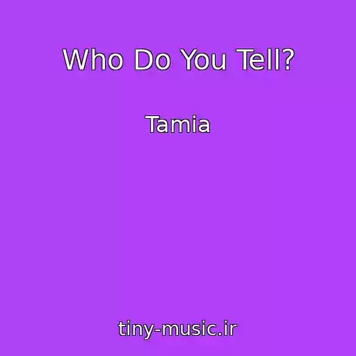 کاور آهنگ Who Do You Tell? از Tamia