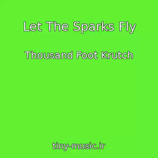 کاور آهنگ Let The Sparks Fly از Thousand Foot Krutch