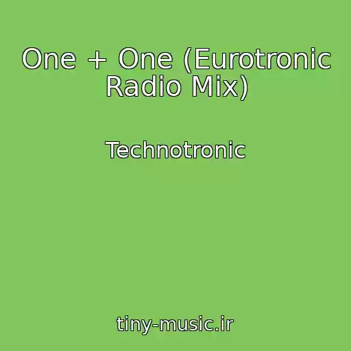 کاور آهنگ One + One (Eurotronic Radio Mix) از Technotronic
