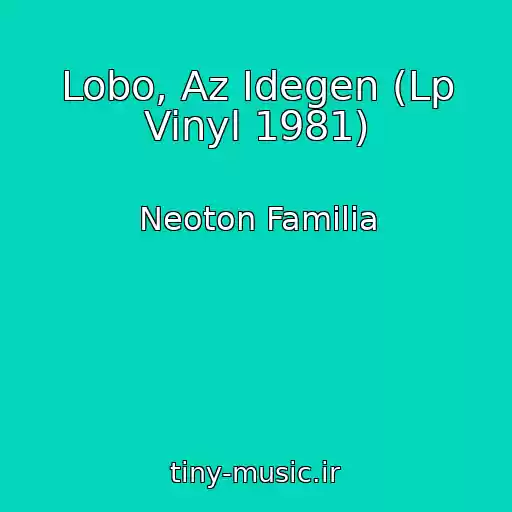 کاور آهنگ Lobo, Az Idegen (Lp Vinyl 1981) از Neoton Familia