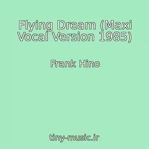 کاور آهنگ Flying Dream (Maxi Vocal Version 1985) از Frank Hino