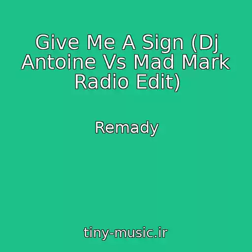 کاور آهنگ Give Me A Sign (Dj Antoine Vs Mad Mark Radio Edit) از Remady