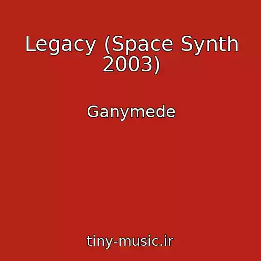کاور آهنگ Legacy (Space Synth 2003) از Ganymede