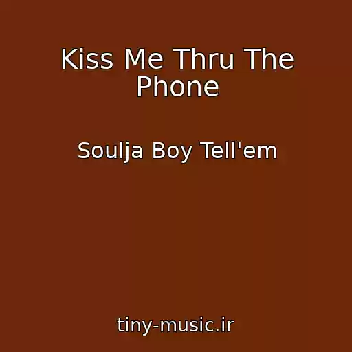 کاور آهنگ Kiss Me Thru The Phone از Soulja Boy Tell'em