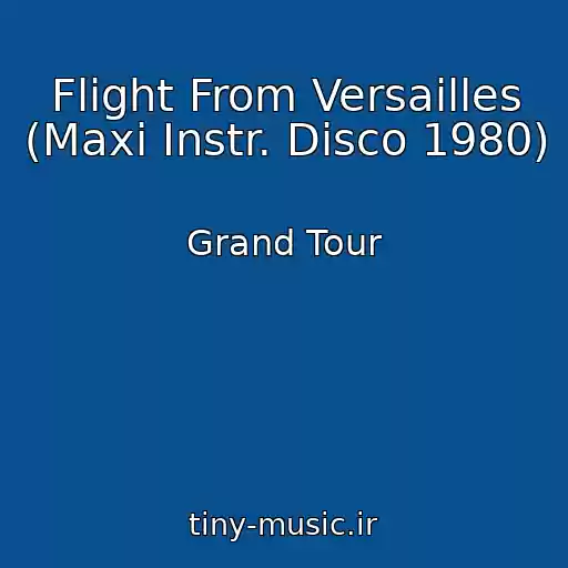 کاور آهنگ Flight From Versailles (Maxi Instr. Disco 1980) از Grand Tour