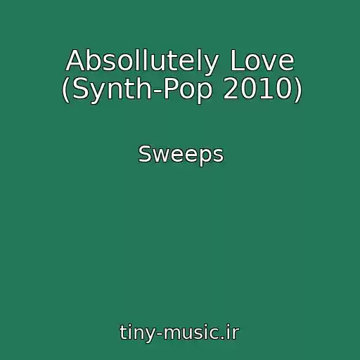 کاور آهنگ Absollutely Love (Synth-Pop 2010) از Sweeps