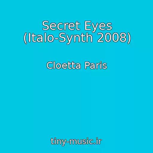 کاور آهنگ Secret Eyes (Italo-Synth 2008) از Cloetta Paris