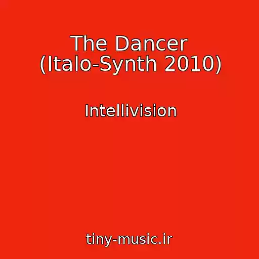 کاور آهنگ The Dancer (Italo-Synth 2010) از Intellivision