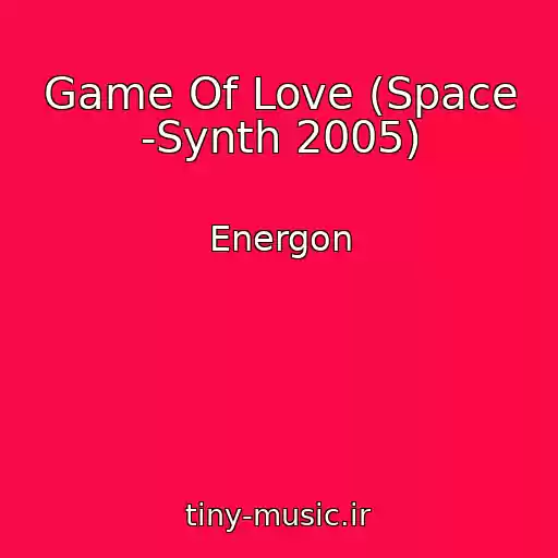 کاور آهنگ Game Of Love (Space -Synth 2005) از Energon