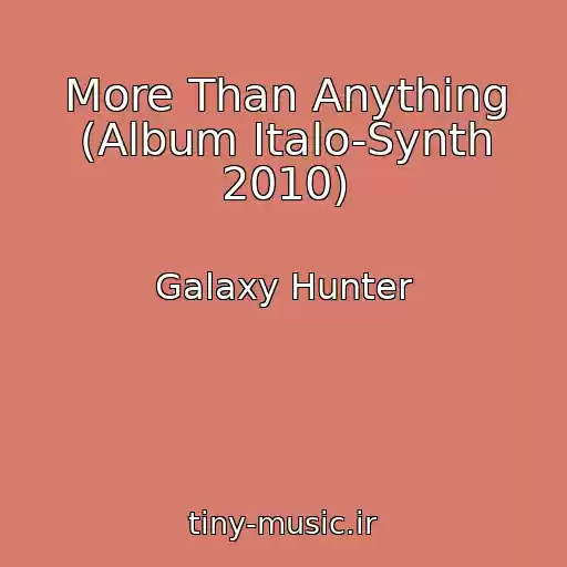 کاور آهنگ More Than Anything (Album Italo-Synth 2010) از Galaxy Hunter