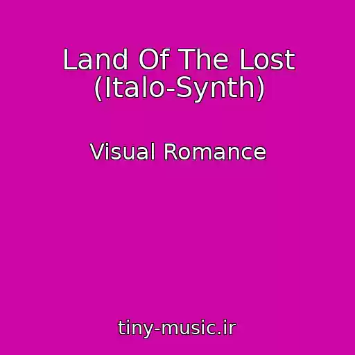 کاور آهنگ Land Of The Lost (Italo-Synth) از Visual Romance
