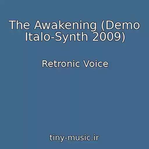 کاور آهنگ The Awakening (Demo Italo-Synth 2009) از Retronic Voice