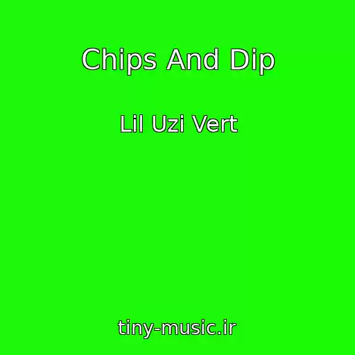 کاور آهنگ Chips And Dip از Lil Uzi Vert