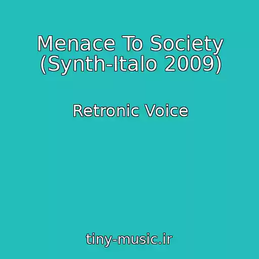 کاور آهنگ Menace To Society (Synth-Italo 2009) از Retronic Voice