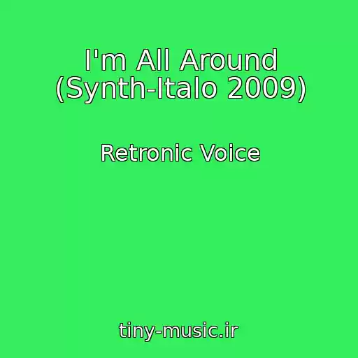کاور آهنگ I'm All Around (Synth-Italo 2009) از Retronic Voice