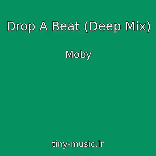 کاور آهنگ Drop A Beat (Deep Mix) از Moby