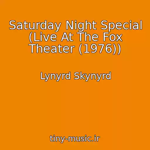 کاور آهنگ Saturday Night Special (Live At The Fox Theater (1976)) از Lynyrd Skynyrd