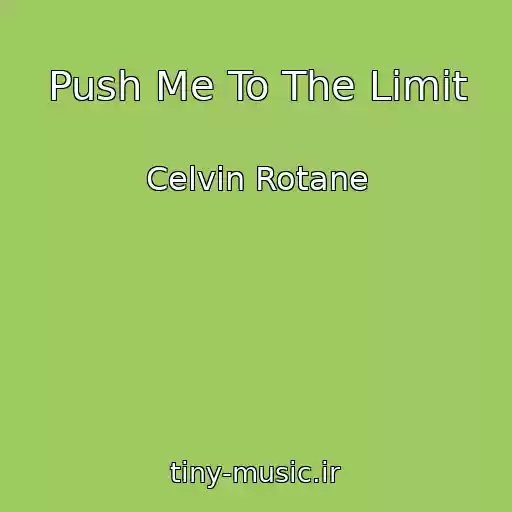 کاور آهنگ Push Me To The Limit از Celvin Rotane