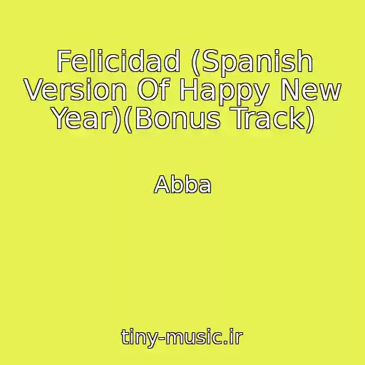 کاور آهنگ Felicidad (Spanish Version Of Happy New Year)(Bonus Track) از Abba