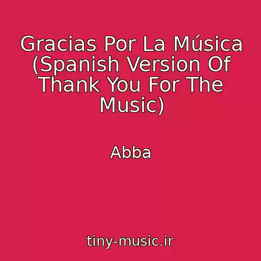 کاور آهنگ Gracias Por La Música (Spanish Version Of Thank You For The Music) از Abba