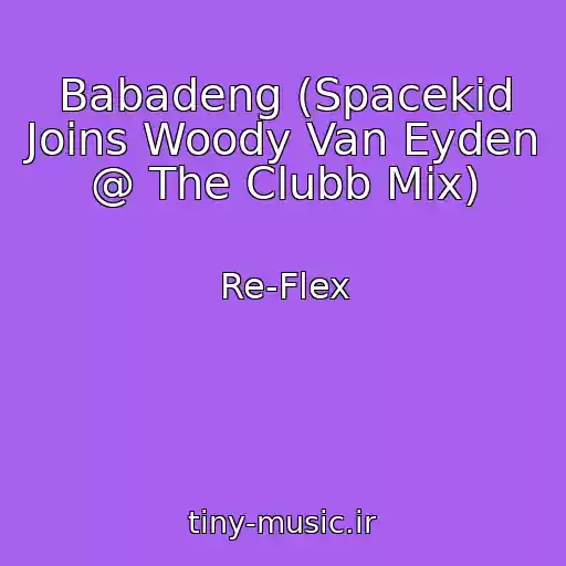 کاور آهنگ Babadeng (Spacekid Joins Woody Van Eyden @ The Clubb Mix) از Re-Flex