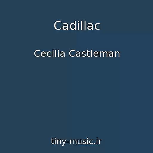 کاور آهنگ Cadillac از Cecilia Castleman
