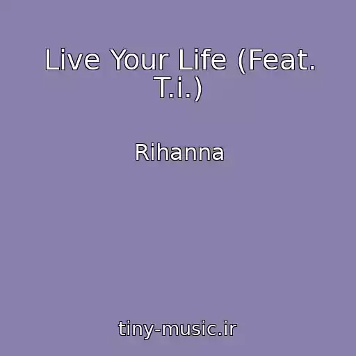 کاور آهنگ Live Your Life (Feat. T.i.) از Rihanna