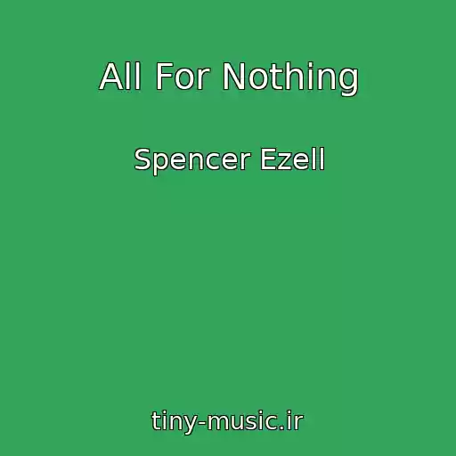 کاور آهنگ All For Nothing از Spencer Ezell