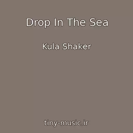 کاور آهنگ Drop In The Sea از Kula Shaker