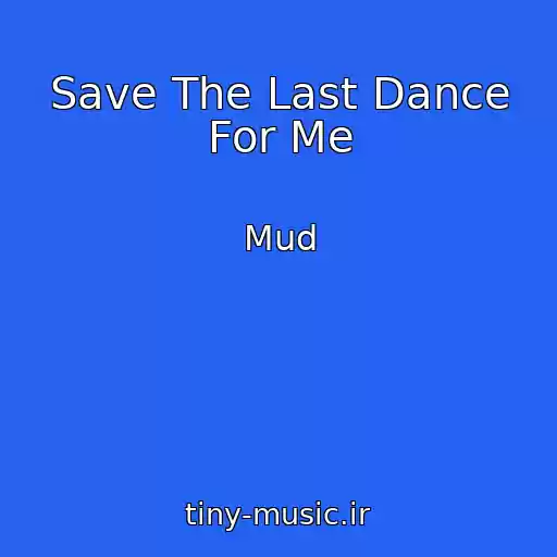 کاور آهنگ Save The Last Dance For Me از Mud