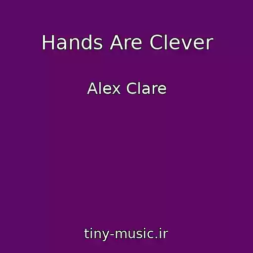 کاور آهنگ Hands Are Clever از Alex Clare