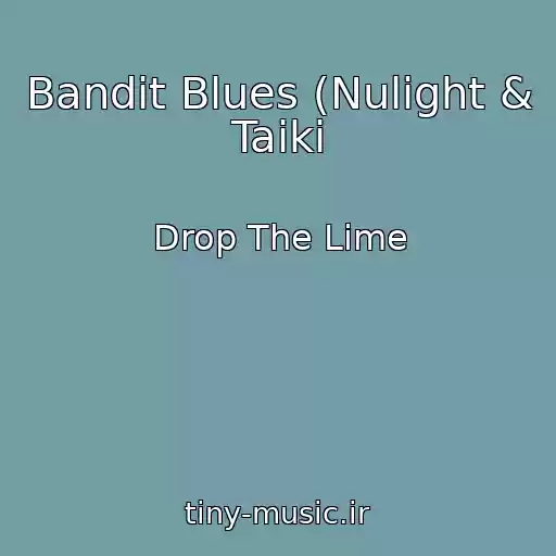 کاور آهنگ Bandit Blues (Nulight & Taiki از Drop The Lime
