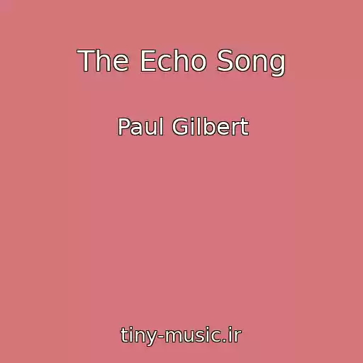 کاور آهنگ The Echo Song از Paul Gilbert