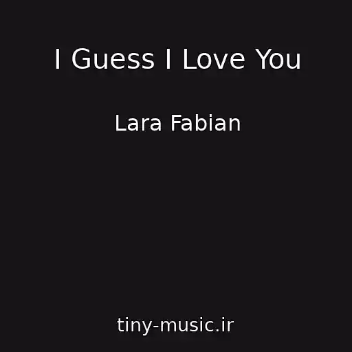 کاور آهنگ I Guess I Love You از Lara Fabian