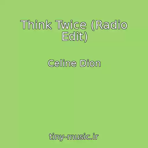 کاور آهنگ Think Twice (Radio Edit) از Celine Dion