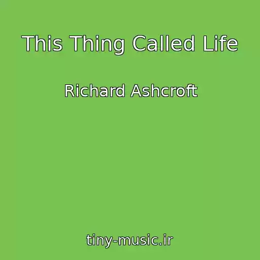 کاور آهنگ This Thing Called Life از Richard Ashcroft
