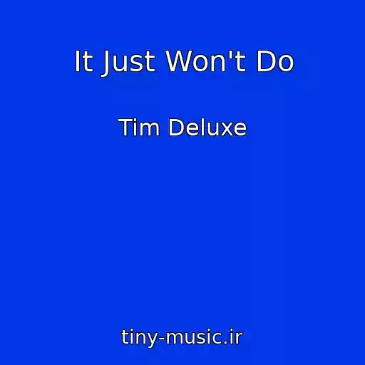 کاور آهنگ It Just Won't Do از Tim Deluxe