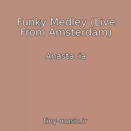 کاور آهنگ Funky Medley (Live From Amsterdam) از Anastacia