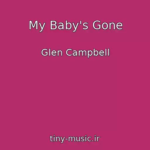 کاور آهنگ My Baby's Gone از Glen Campbell