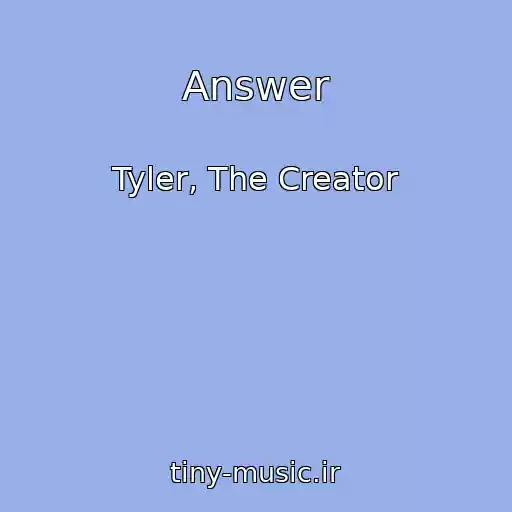 کاور آهنگ Answer از Tyler, The Creator