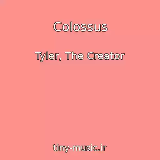 کاور آهنگ Colossus از Tyler, The Creator