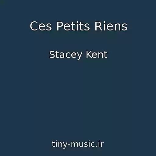 کاور آهنگ Ces Petits Riens از Stacey Kent