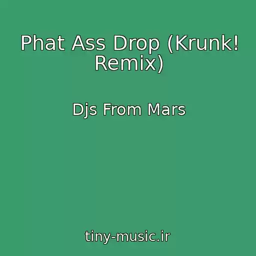 کاور آهنگ Phat Ass Drop (Krunk! Remix) از Djs From Mars
