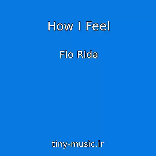 کاور آهنگ How I Feel از Flo Rida