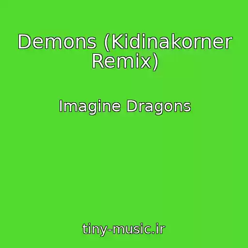 کاور آهنگ Demons (Kidinakorner Remix) از Imagine Dragons