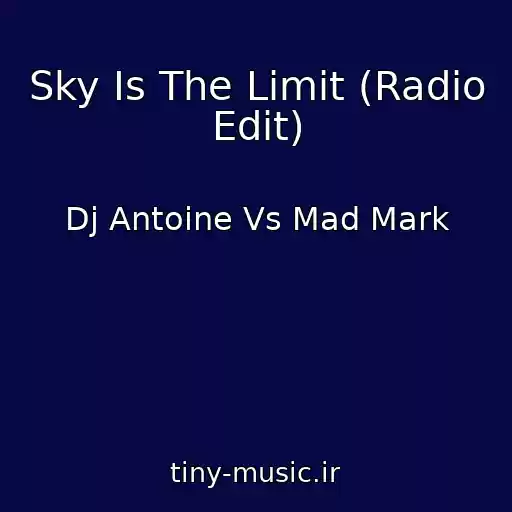 کاور آهنگ Sky Is The Limit (Radio Edit) از Dj Antoine Vs Mad Mark