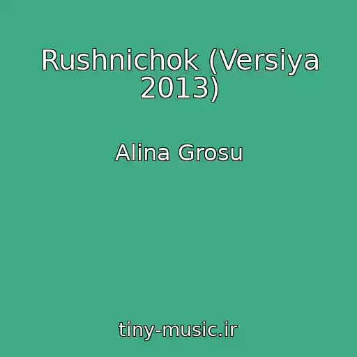 کاور آهنگ Rushnichok (Versiya 2013) از Alina Grosu